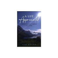 The Self-Publishing Partnership Ltd A LIFE APPRECIATED (inbunden, eng)
