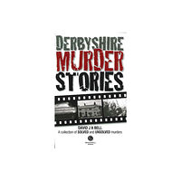 Bradwell Books Derbyshire Murder Stories (häftad, eng)