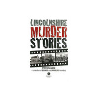 Bradwell Books Lincolnshire Murder Stories (häftad, eng)