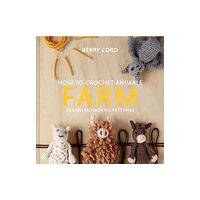 HarperCollins Publishers How to Crochet Animals: Farm (inbunden, eng)