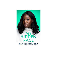 Mirror Books My Hidden Race: Anyika Onuora (inbunden, eng)