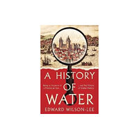 HarperCollins Publishers A History of Water (inbunden, eng)