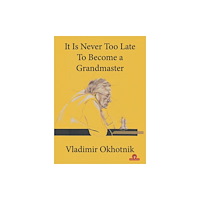 Thinkers Publishing It Is Never Too Late To Become a Grandmaster (häftad, eng)