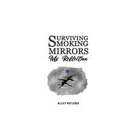 Austin Macauley Publishers Surviving Smoking Mirrors: My Reflection (häftad, eng)