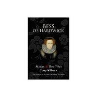 Austin Macauley Publishers Bess of Hardwick: Myths & Realities (häftad, eng)