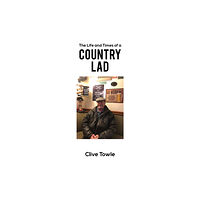 Austin Macauley Publishers The Life and Times of a Country Lad (häftad, eng)