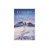 Austin Macauley Publishers I Can Fly in My Dreams: Conception to Manifestation (häftad, eng)