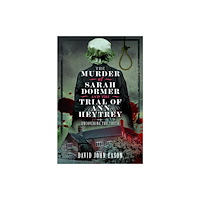 Pen & Sword Books Ltd The Murder of Sarah Dormer and the Trial of Ann Heytrey (häftad, eng)