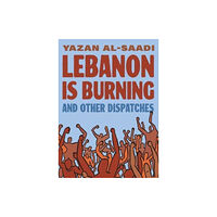 Pennsylvania State University Press Lebanon Is Burning and Other Dispatches (häftad, eng)