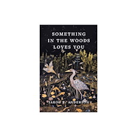 Workman Publishing Something in the Woods Loves You (inbunden, eng)