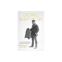 The University Press of Kentucky Lionel Barrymore (inbunden, eng)