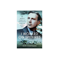 Pen & Sword Books Ltd I Worked on Spitfires (inbunden, eng)