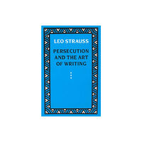 The university of chicago press Persecution and the Art of Writing (häftad, eng)