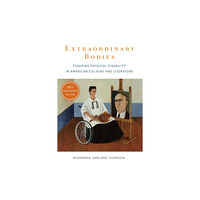 Columbia university press Extraordinary Bodies – Figuring Physical Disability in American Culture and Literature (häftad, eng)
