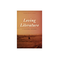 The university of chicago press Loving Literature (häftad, eng)