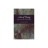 The university of chicago press Arts of Dying (inbunden, eng)