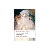 Oxford University Press The Yellow Wall-Paper and Other Stories (häftad, eng)