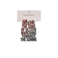 Faber & Faber Observe the Sons of Ulster Marching Towards the Somme (häftad, eng)