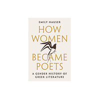 Princeton University Press How Women Became Poets (inbunden, eng)