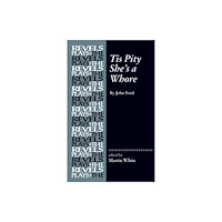Manchester university press Tis Pity She's a Whore (inbunden, eng)