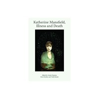 Edinburgh university press Katherine Mansfield, Illness and Death (häftad, eng)