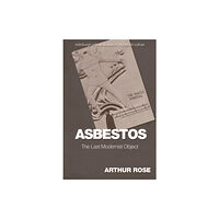Edinburgh university press Asbestos – The Last Modernist Object (häftad, eng)