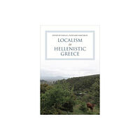 University of Toronto Press Localism in Hellenistic Greece (inbunden, eng)