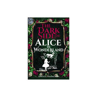 Pen & Sword Books Ltd The Dark Side of Alice in Wonderland (häftad, eng)