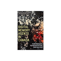 University of Alberta Press Digital Memory Agents in Canada (häftad, eng)