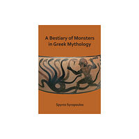 Archaeopress A Bestiary of Monsters in Greek Mythology (häftad, eng)