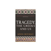 Profile Books Ltd Tragedy, the Greeks and Us (häftad, eng)