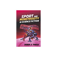 Liverpool University Press Sport and Monstrosity in Science Fiction (inbunden, eng)