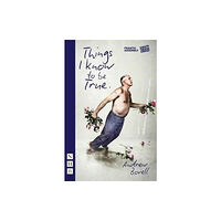 Nick Hern Books Things I Know To Be True (häftad, eng)