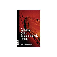 Nick Hern Books Glass. Kill. Bluebeard. Imp. (häftad, eng)