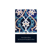 Penguin books ltd Islamic Mystical Poetry (häftad, eng)