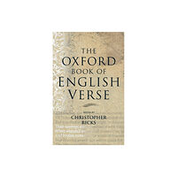 Oxford University Press The Oxford Book of English Verse (inbunden, eng)