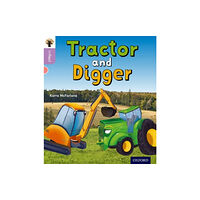 Oxford University Press Oxford Reading Tree inFact: Oxford Level 1+: Tractor and Digger (häftad, eng)