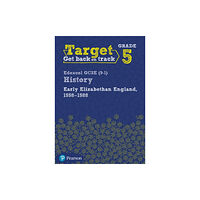 Pearson Education Limited Target Grade 5 Edexcel GCSE (9-1) History Early Elizabethan England, 1558-1588 Workbook (häftad, eng)
