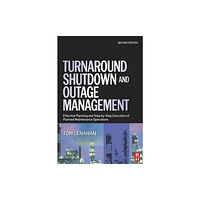 Elsevier Science & Technology Turnaround, Shutdown and Outage Management (inbunden, eng)