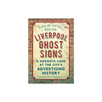 The History Press Ltd Liverpool Ghost signs (häftad, eng)