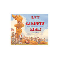 Not Stated Let Liberty Rise!: How America's Schoolchildren Helped Save the Statue of Liberty (häftad, eng)
