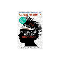 Walker Books Ltd Blame My Brain: the Amazing Teenage Brain Revealed (häftad, eng)