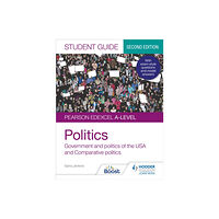 Hachette Learning Pearson Edexcel A-level Politics Student Guide 2: Government and Politics of the USA and Comparative Politics Second Edi...