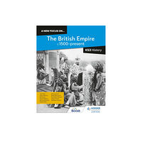Hachette Learning A new focus on...The British Empire, c.1500–present for KS3 History (häftad, eng)