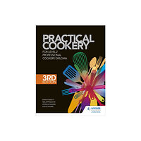 Hachette Learning Practical Cookery for the Level 2 Professional Cookery Diploma, 3rd edition (häftad, eng)