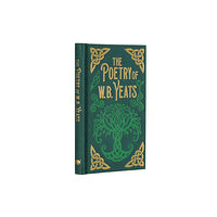 Arcturus publishing ltd The Poetry of W. B. Yeats (inbunden, eng)