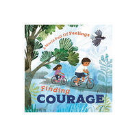 Hachette Children's Group A World Full of Feelings: Finding Courage (inbunden, eng)