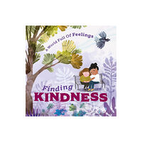 Hachette Children's Group A World Full of Feelings: Finding Kindness (inbunden, eng)