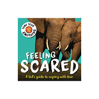 Hachette Children's Group Tame Your Emotions: Feeling Scared (inbunden, eng)