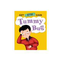 Hachette Children's Group Get Better Soon!: Tummy Bug (inbunden, eng)